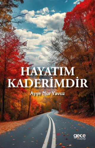 Hayatım Kaderimdir | Ayşe Nur Yavuz | Gece Kitaplığı Yayınları