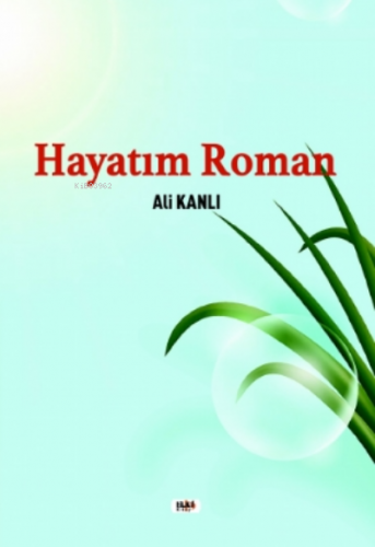 Hayatım Roman | Ali Kanlı | Tilki Kitap