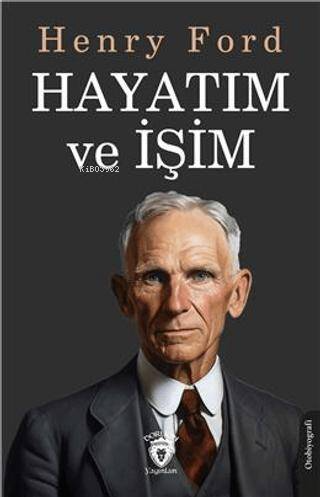 Hayatım ve İşim | Henry Ford | Dorlion Yayınevi