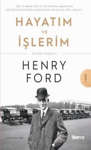 Hayatım ve İşlerim | Henry Ford | Liberus Yayınları