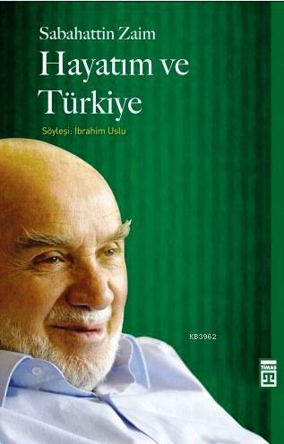 Hayatım ve Türkiye | Sabahattin Zaim | Timaş Tarih