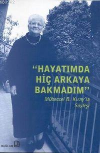 Hayatımda Hiç Arkaya Bakmadım; Mübeccel B. Kıray'la Söyleşi | Fulya At