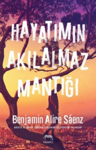 Hayatımın Akılalmaz Mantığı | Benjamin Alire Saenz | Yabancı Yayınları