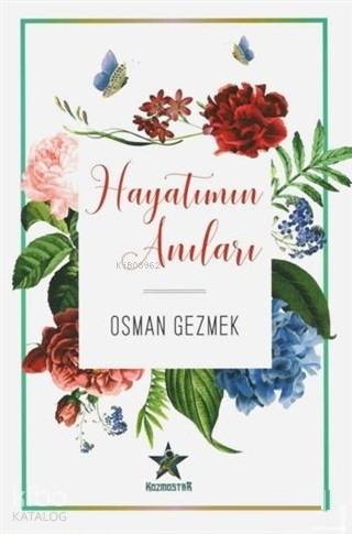 Hayatımın Anıları | Osman Gezmek | Kozmostar Yayınevi