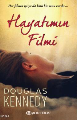 Hayatımın Filmi | Douglas Kennedy | Epsilon Yayınevi