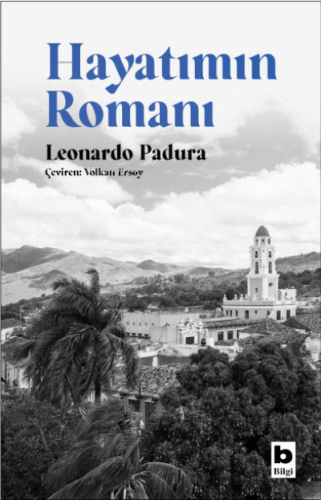 Hayatımın Romanı | Leonardo Padura | Bilgi Yayınevi