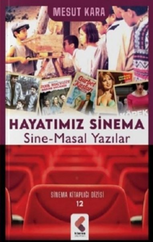 Hayatımız Sinema Sine-Masal Yazılar | Mesut Kara | Klaros Yayınları