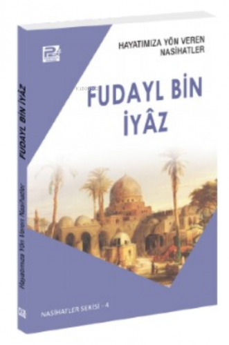 Hayatımıza Yön Veren Nasihatler ;Fudayl Bin İyâz | Sâlih Ahmed Eş-Şâmî