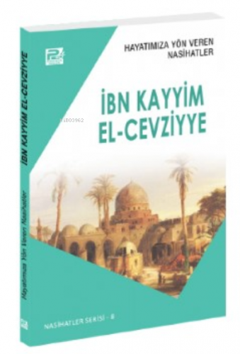 Hayatımıza Yön Veren Nasihatler ; İbn Kayyim el-Cevziyye | Sâlih Ahmed