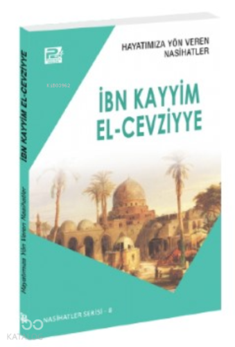 Hayatımıza Yön Veren Nasihatler ; İbn Kayyim el-Cevziyye | Sâlih Ahmed