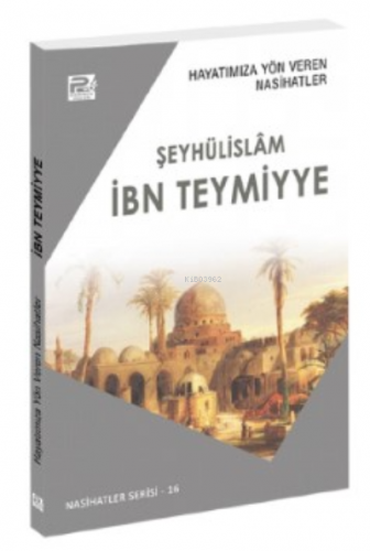 Hayatımıza Yön Veren Nasihatler ;İbn Teymiyye | Sâlih Ahmed Eş-Şâmî | 