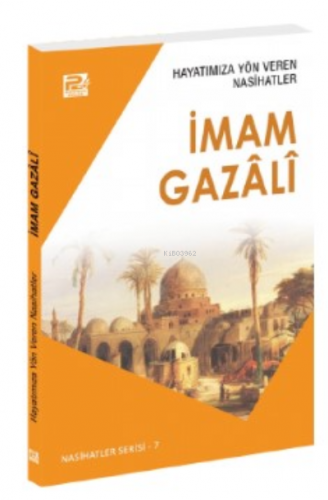 Hayatımıza Yön Veren Nasihatler ;İmam Gazâlî | Sâlih Ahmed Eş-Şâmî | K