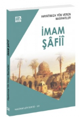 Hayatımıza Yön Veren Nasihatler ; İmam Şâfiî | Sâlih Ahmed Eş-Şâmî | K