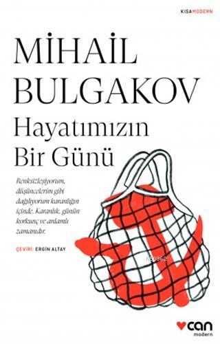 Hayatımızın Bir Günü | Mihail Afanasyeviç Bulgakov | Can Yayınları