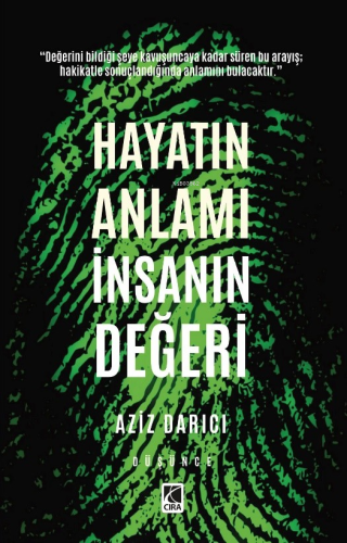 Hayatın Anlamı İnsanın Değeri | Aziz Darıcı | Çıra Yayınları