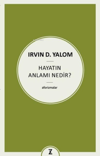 Hayatın Anlamı Nedir? Aforizmalar | İrvin D. Yalom | Zeplin Kitap