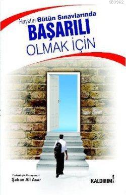 Hayatın Bütün Sınavlarında Başarılı Olmak İçin | Şaban Ali Acar | Kald