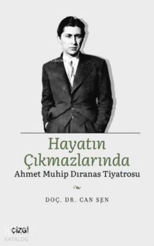 Hayatın Çıkmazlarında Ahmet Muhip Dıranas Tiyatrosu | Can Şen | Çizgi 