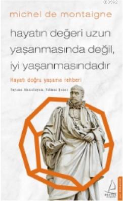 Hayatın Değeri Uzun Yaşanmasında Değil İyi Yaşanmasındadır; Hayat