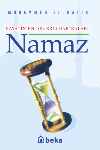 Hayatın En Değerli Dakikaları Namaz | Muhammed El - Hatib | Beka Yayın