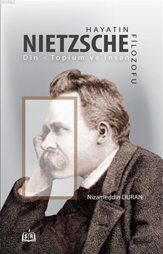 Hayatın Filozofu Nietzsche; Din - Toplum ve İnsan | Nizameddin Duran |