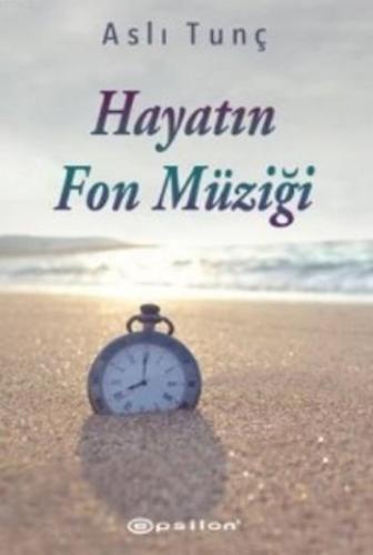 Hayatın Fon Müziği | Aslı Tunç | Epsilon Yayınevi