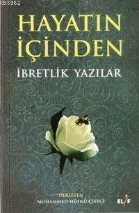 Hayatın İçinden; İbretlik Yazılar | Muhammed Hüsnü Çiftçi | Elif Yayın