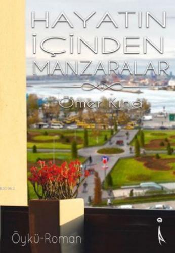 Hayatın İçinden Manzaralar | Ömer Kına | İkinci Adam Yayınları