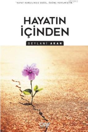 Hayatın İçinden | Geylani Akan | Çığır Yayınları