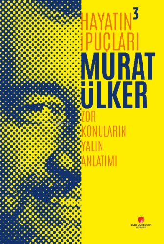 Hayatın İpuçları 3 - Zor Konuların Yalın Anlatımı | Murat Ülker | Sabr