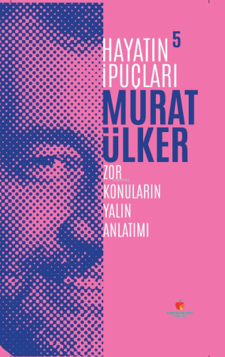 Hayatın İpuçları 5 | Murat Ülker | Sabri Ülker Vakfı Yayınları