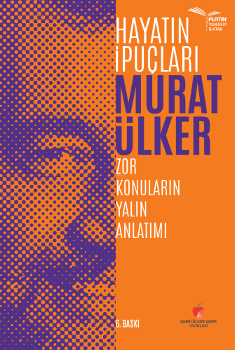 Hayatın İpuçları;Zor Konuların Yalın Anlatımı | Murat Ülker | Sabri Ül