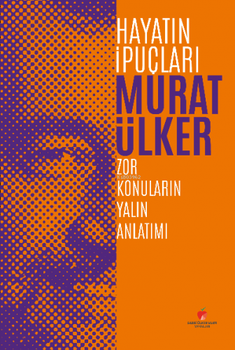 Hayatın İpuçları;Zor Konuların Yalın Anlatımı | Murat Ülker | Sabri Ül