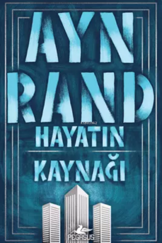 Hayatın Kaynağı | Ayn Rand | Pegasus Yayıncılık