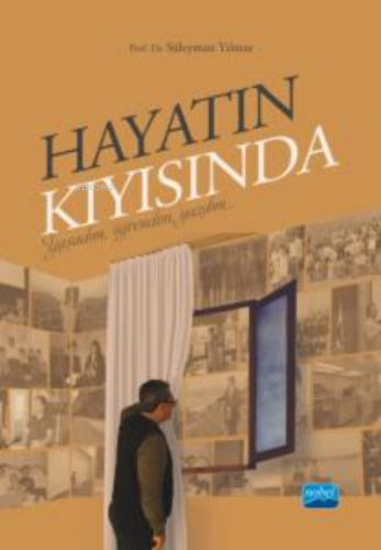 Hayatın Kıyısında Yaşadım, Öğrendim, Yazdım | Süleyman Yılmaz | Nobel 