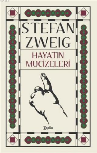 Hayatın Mucizeleri | Stefan Zweig | Zeplin Kitap