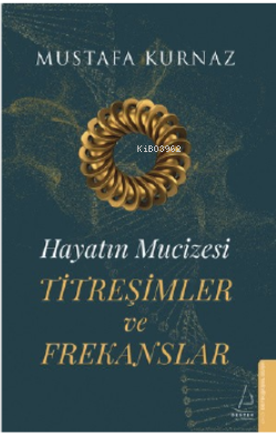 Hayatın Mucizesi Titreşimler ve Frekanslar | Mustafa Kurnaz | Destek Y