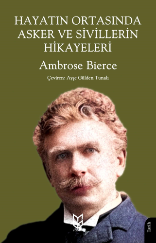 Hayatın Ortasında Asker Ve Sı̇vı̇llerı̇n Hı̇kayelerı̇ | Ambrose Bierce