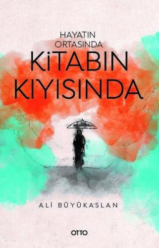 Hayatın Ortasında Kitabın Kıyısında | Ali Büyükaslan | Otto Yayınları