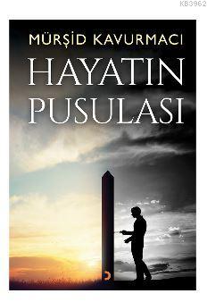 Hayatın Pusulası | Mürşid Kavurmacı | Cinius Yayınları