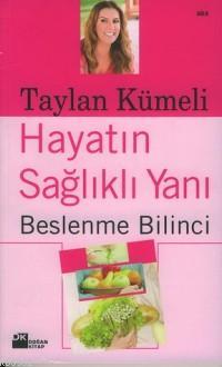 Hayatın Sağlıklı Yanı; Beslenme Bilinci | P. Taylan Kümeli | Doğan Kit