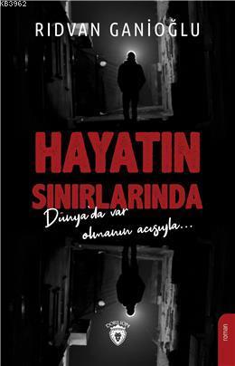 Hayatın Sınırlarında | Rıdvan Ganioğlu | Dorlion Yayınevi