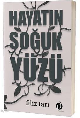 Hayatın Soğuk Yüzü | Filiz Tarı | Herdem Kitap