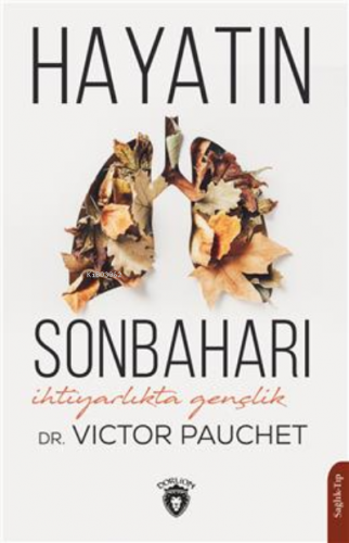 Hayatın Sonbaharı (İhtiyarlıkta Gençlik) | Victor Pauchet | Dorlion Ya