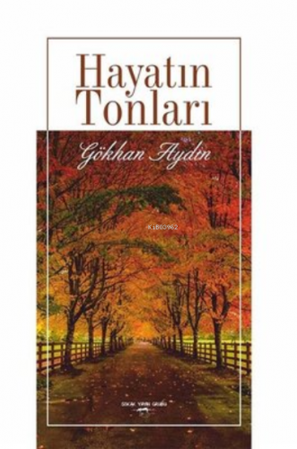 Hayatın Tonları | Gökhan Aydın | Sokak Kitapları Yayınları