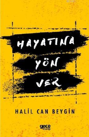 Hayatına Yön Ver | Halil Can Beygin | Gece Kitaplığı Yayınları