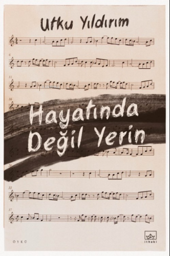 Hayatında Değil Yerin | Utku Yıldırım | İthaki Yayınları