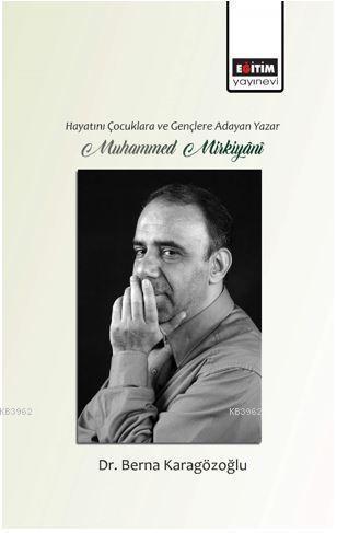 Hayatını Çocuklara ve Gençlere Adayan Yazar Muhammed Mirkiyânî | Berna