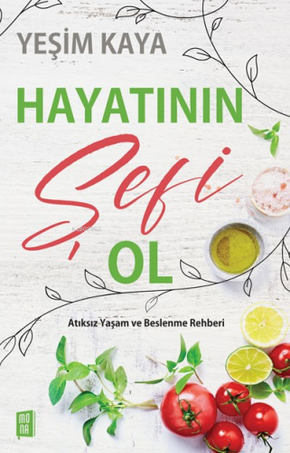 Hayatının Şefi Ol;Atıksız Yaşam ve Beslenme Rehberi | Yeşim Kaya | Mon