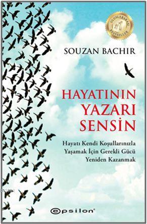 Hayatının Yazarı Sensin | Souzan Bachir | Epsilon Yayınevi